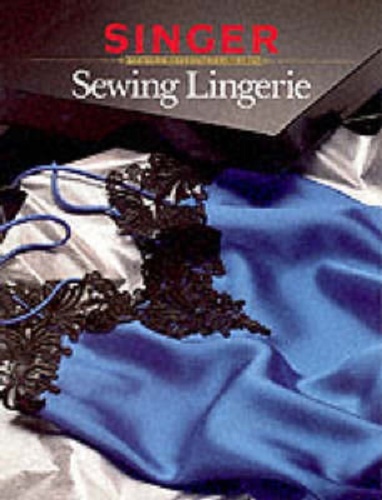 Sewing Lingerie Singer Sewing Reference Library