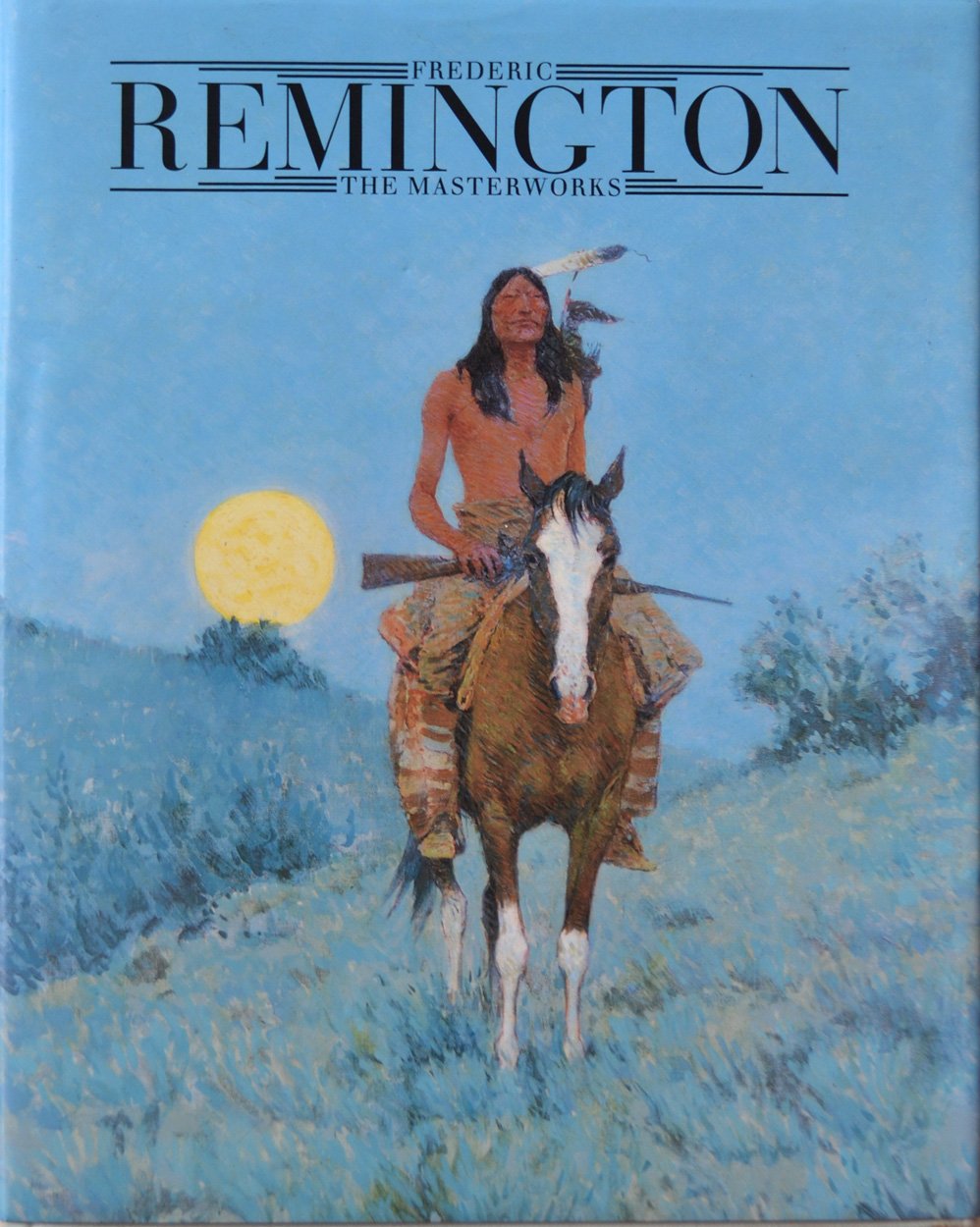 Frederic Remington The Masterworks