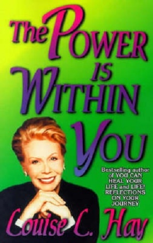 The Power Is Within You By Louise L. Hay