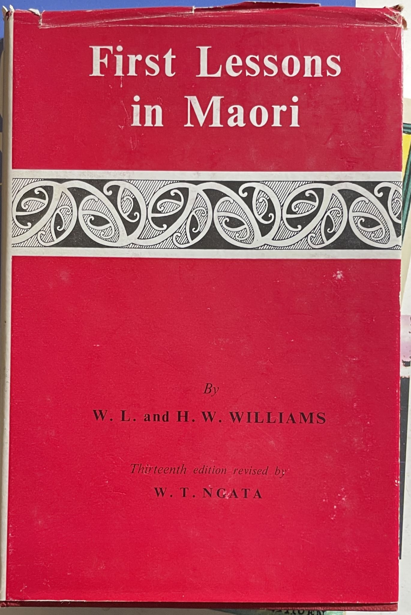 First Lessons in Maori by W L and H W Williams 13th Edition revised by W T Ngata