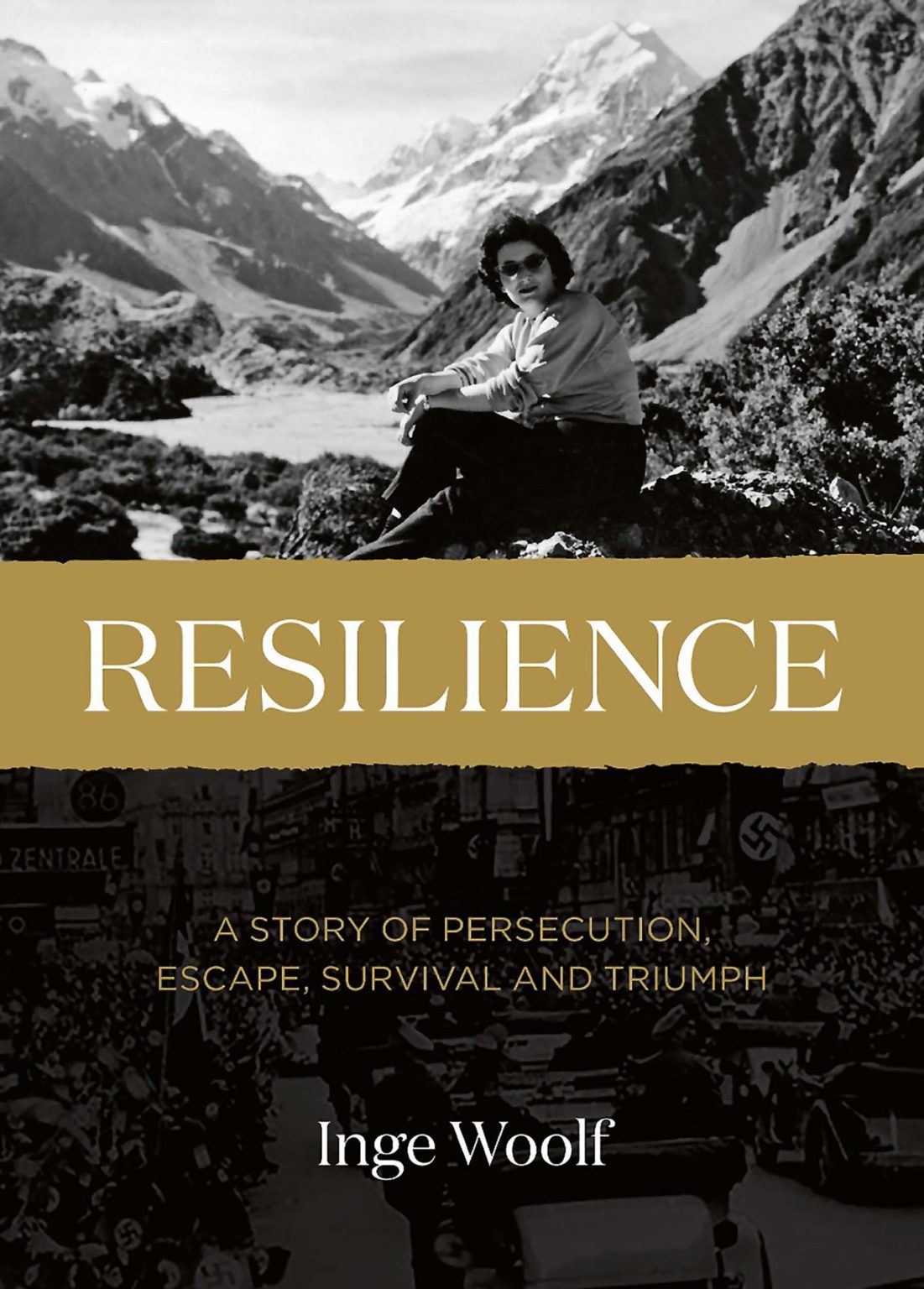 Resilience A Sotory of Persecution, Escape, Survival and Triumph by Inge Woolf