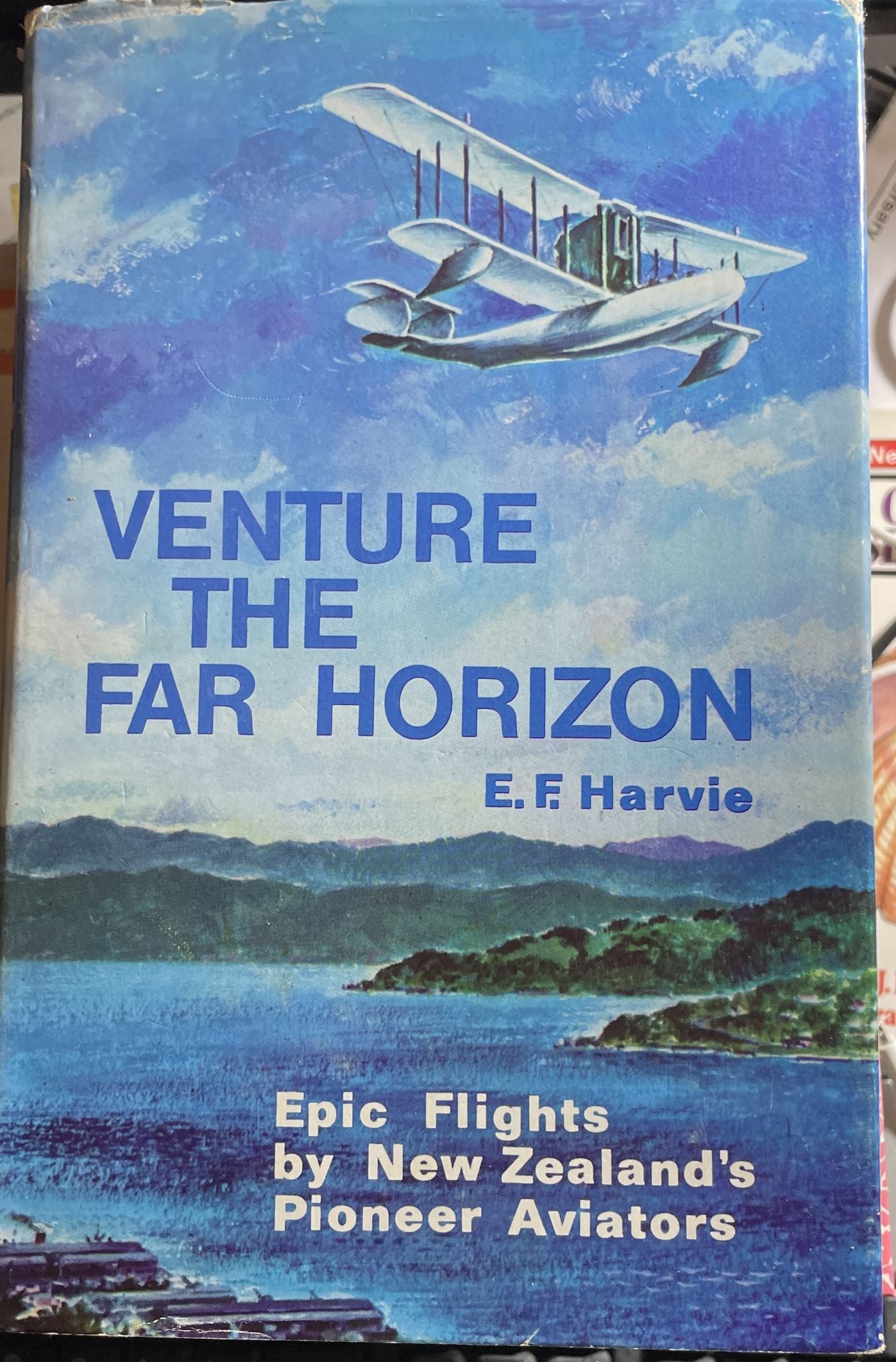 Venture The Far Horizon Epic flights by New Zealand Pioneer Aviators E F Harvie
