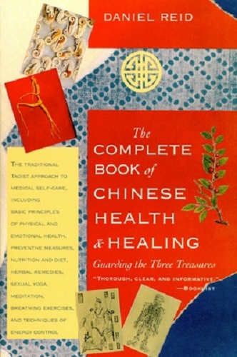 The Complete Book of Chinese Health and Healing Guarding the Three Treasures