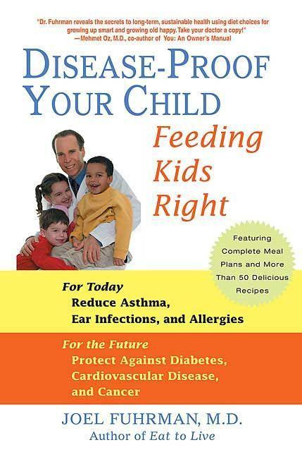 Disease-Proof Your Child Feeding Kids Right By Joel Fuhrman