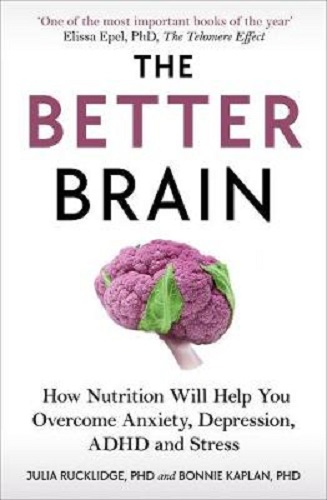 The Better Brain by Julia J Rucklidge, Bonnie J Kaplan