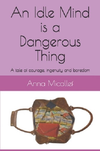 An Idle Mind is a Dangerous Thing by Anna R. Micallef