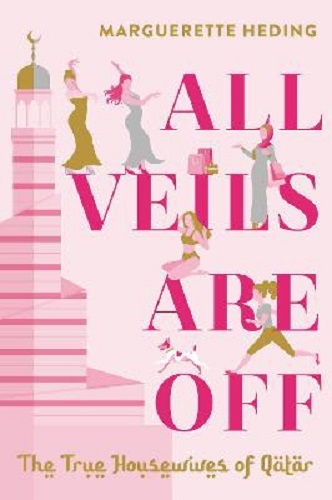 All Veils Are Off The True Housewives of Qatar By Marguerette Heding