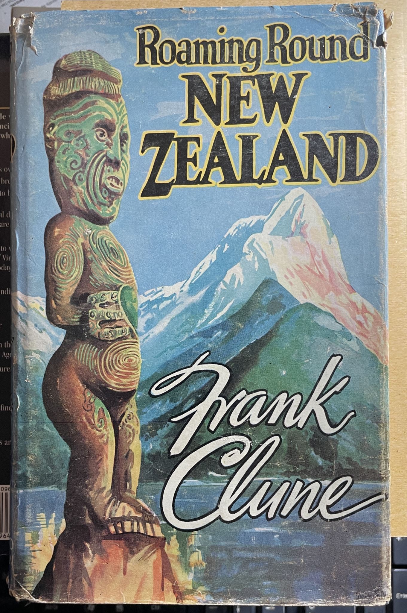 Roaming Round New Zealand The Story of a Holiday Trip by Frank Clune