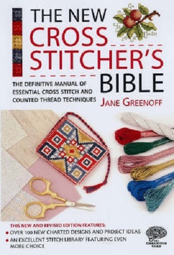 The New Cross Stitcher's Bible by Jane Greenoff