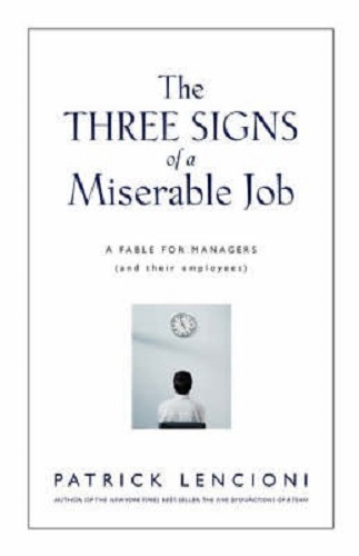The Three Signs of a Miserable Job A Fable for Managers (and Their Employees)