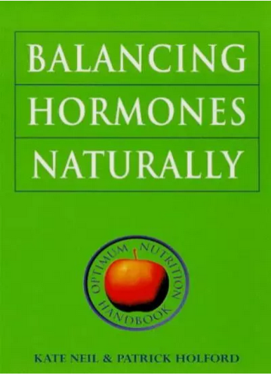 Balance Your Hormones by Kate Neil, Patrick Holford