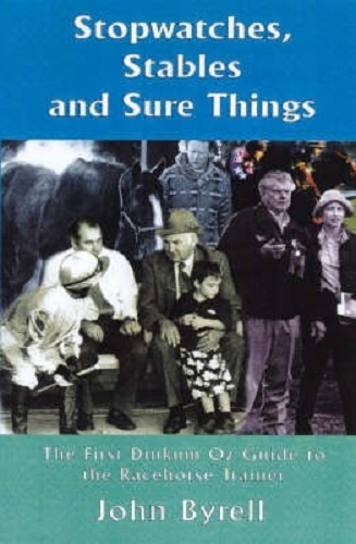 Stopwatches, Stables and Sure Things by John Byrell