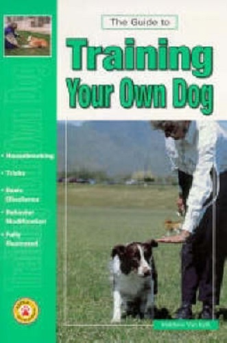 The Guide to Training Your Own Dog by Matthew Van Kyrk