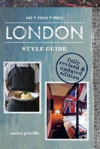 London Style Guide Eat*Sleep*Shop By Saska Graville (Revised Edition)