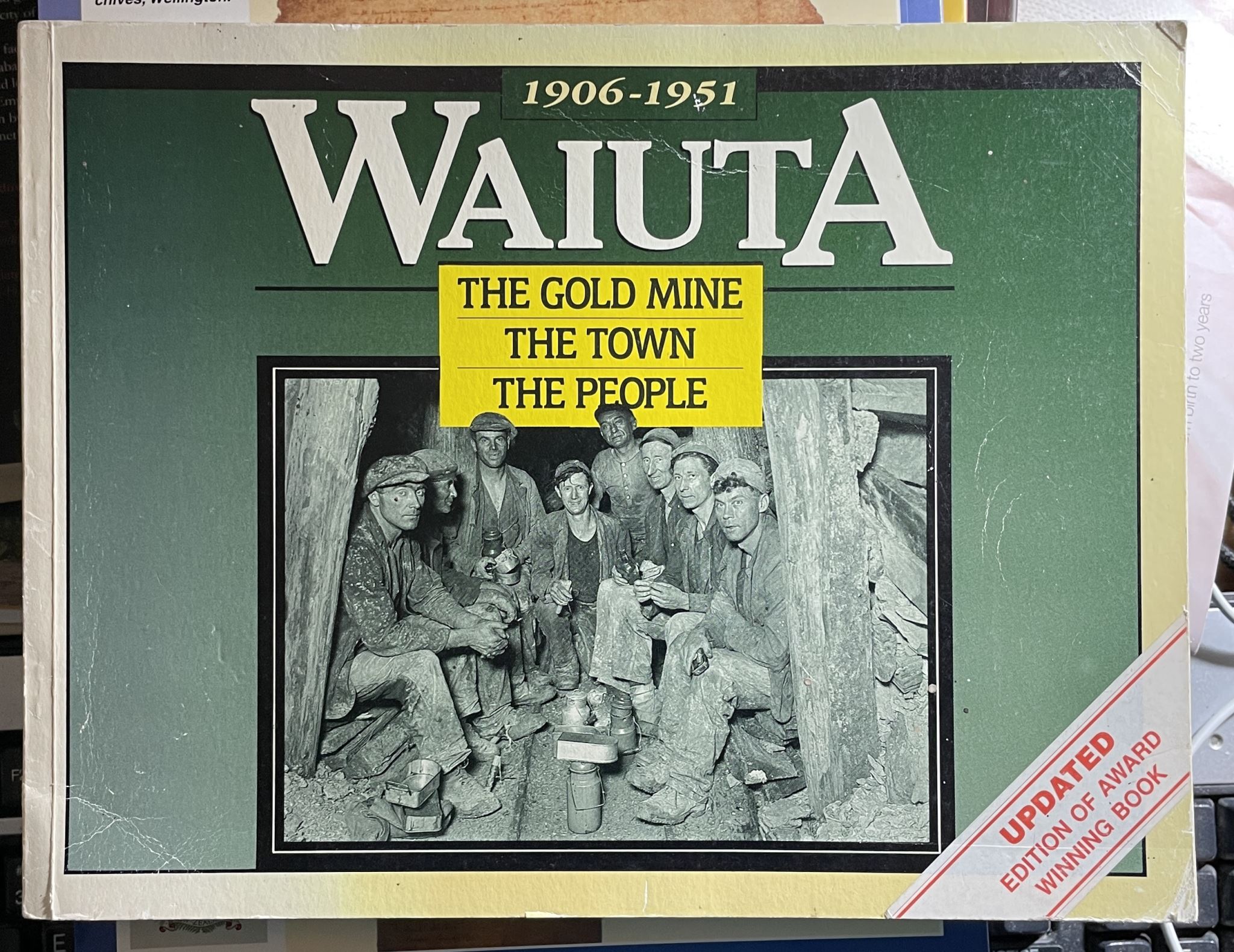 Waiuta The Gold Mine The Town The People 1906-1951 Updated Edition