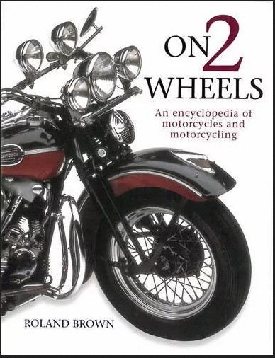 On 2 Wheels An Encyclopedia of Motorcycles and Motorcycling by Roland Brown