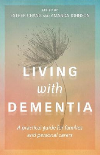 Living with Dementia A Practical Guide for Families and Personal Carers
