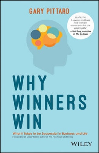 Why Winners Win What It Takes to Be Successful in Business and Life Gary Pittard
