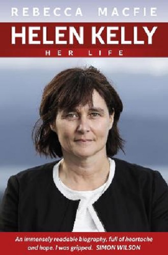 Helen Kelly: Her Life By Rebecca Macfie