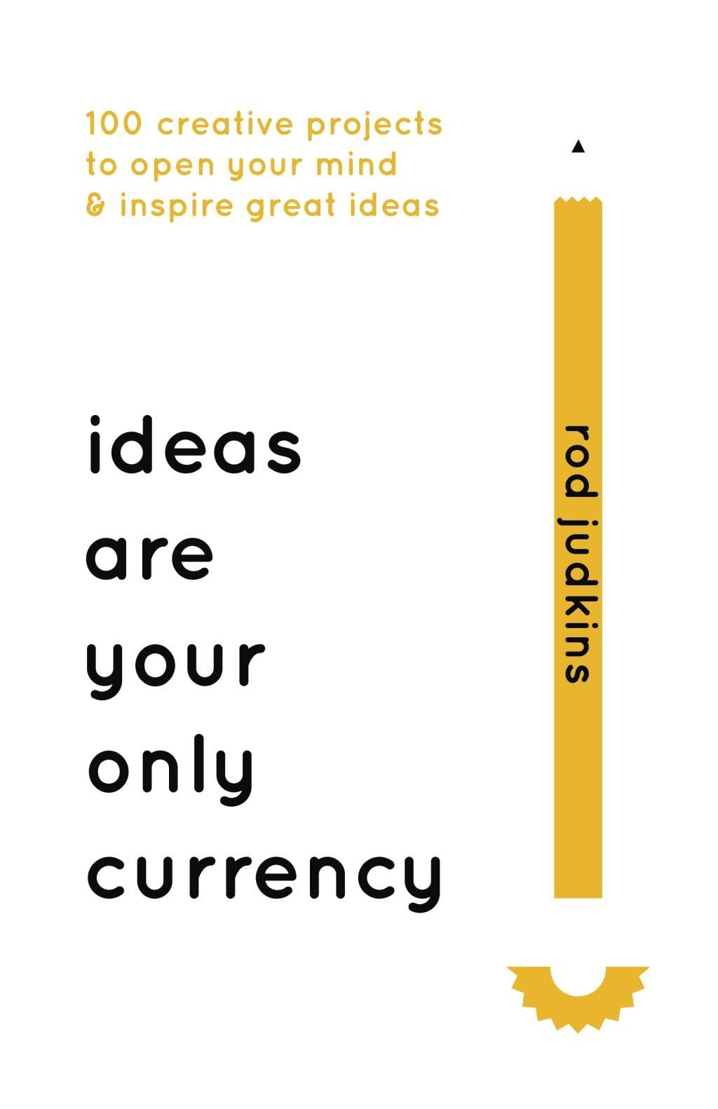 Ideas Are Your Only Currency By Rod Judkins