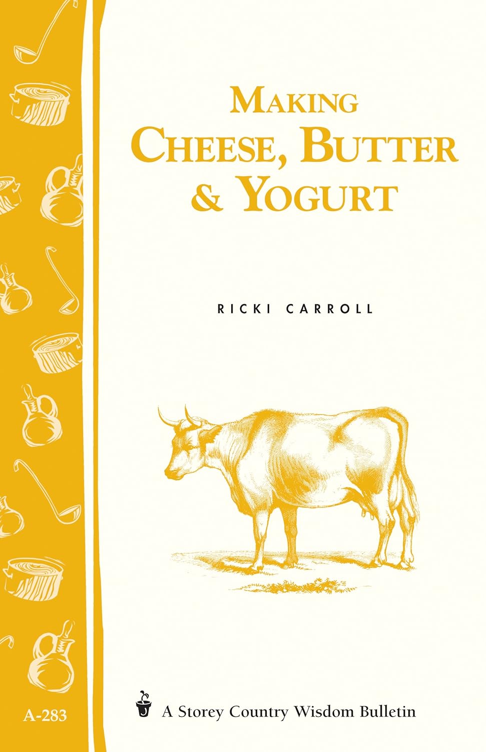 Making Cheese, Butter and Yogurt by Ricki Carroll