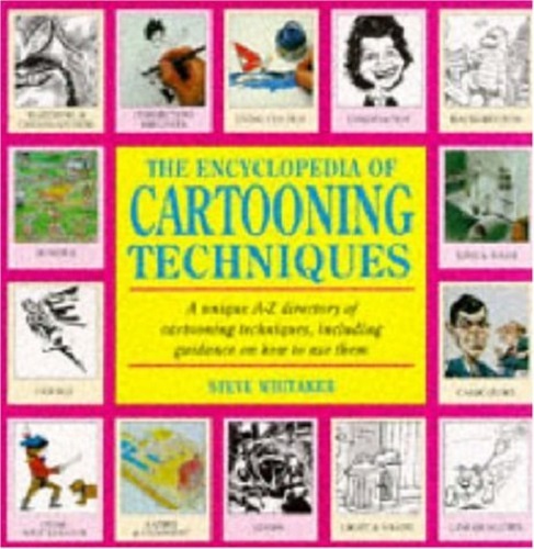 The Encyclopedia of Cartooning Techniques by Steve Whitaker