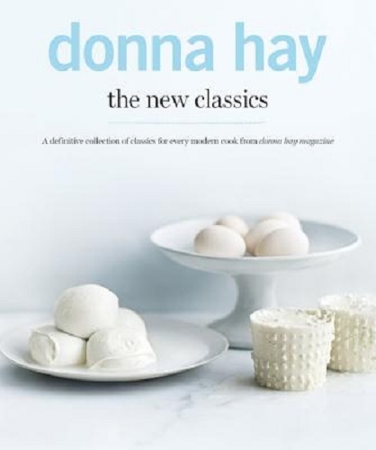 The New Classics by Donna Hay A Definitive Collection of Classics
