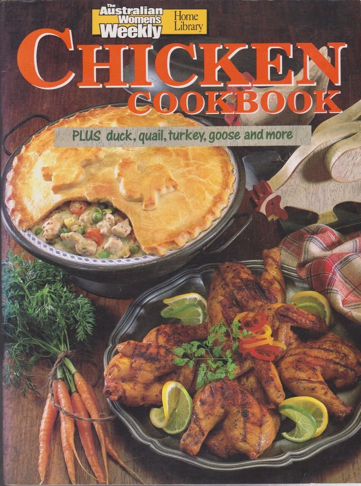AWW Chicken Cookbook Plus Duck Quail Turkey Goose and More
