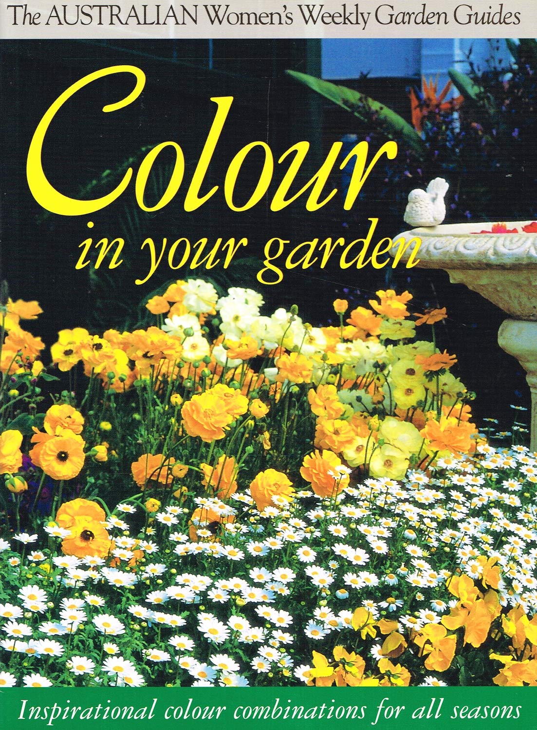 AWW Colour in Your Garden Inspirational Colour Combinations for All Seasons