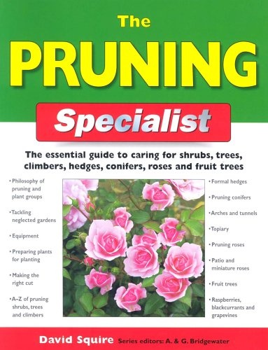 The Pruning Specialist Shrubs Trees Climbers Hedges Conifers Roses Fruit Trees
