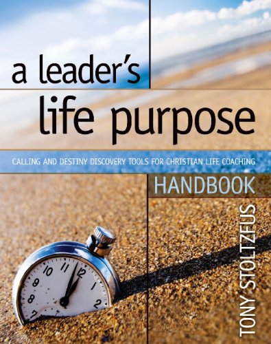 A Leader's Life Purpose Handbook by Tony Stoltzfus