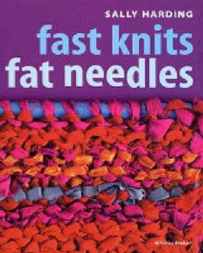 Fast Knits Fat Needles By Sally Harding