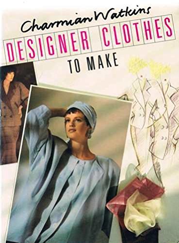 Designer Clothes to Make by Charmian Watkins