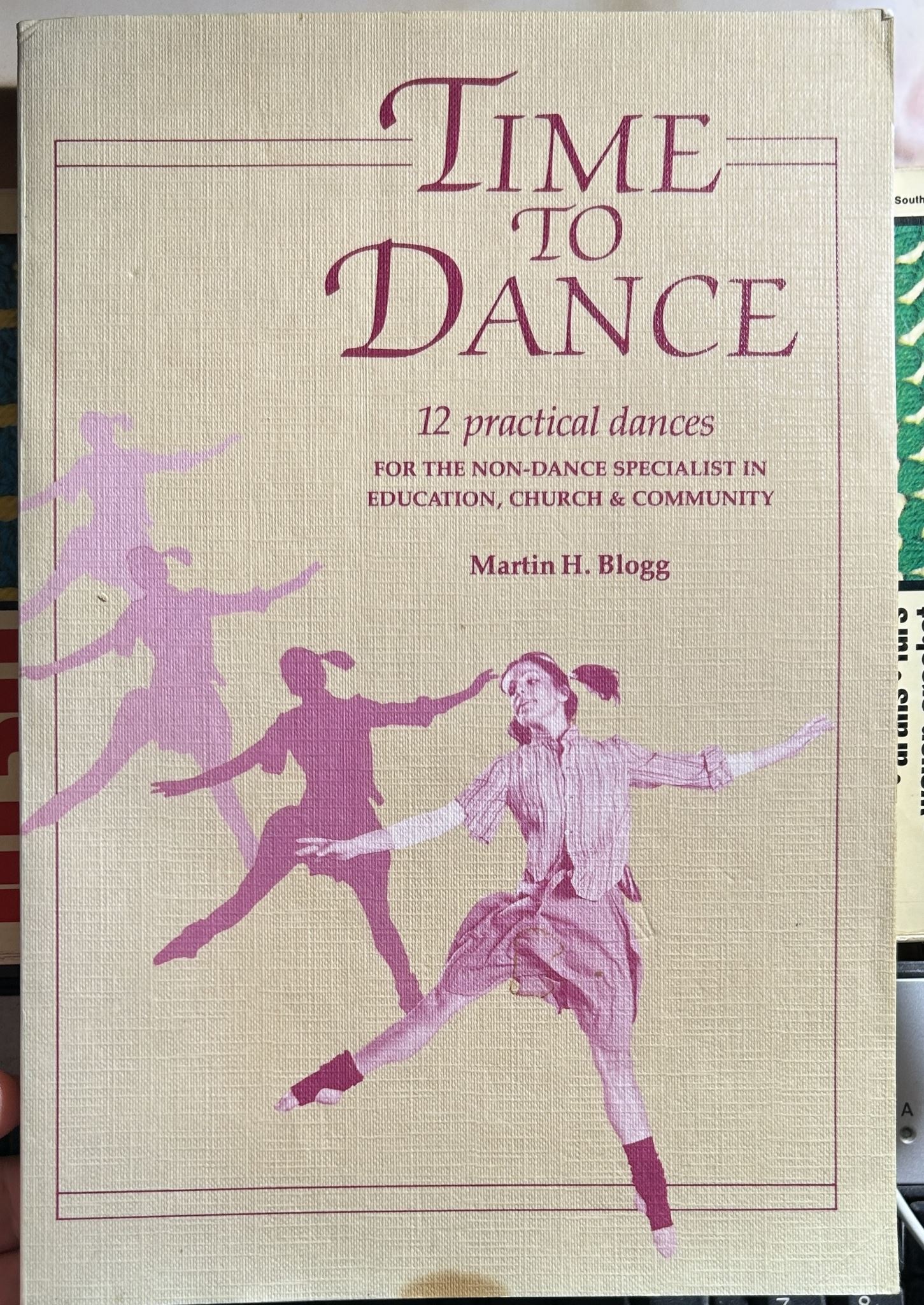 Time to Dance 12 Practical Dances for the Non-dance Specialist By Martin H Blogg