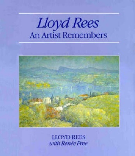 Lloyd Rees An Artist Remembers By Lloyd Rees, Renee Free
