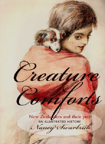 Creature Comforts New Zealanders and Their Pets An Illustrated History