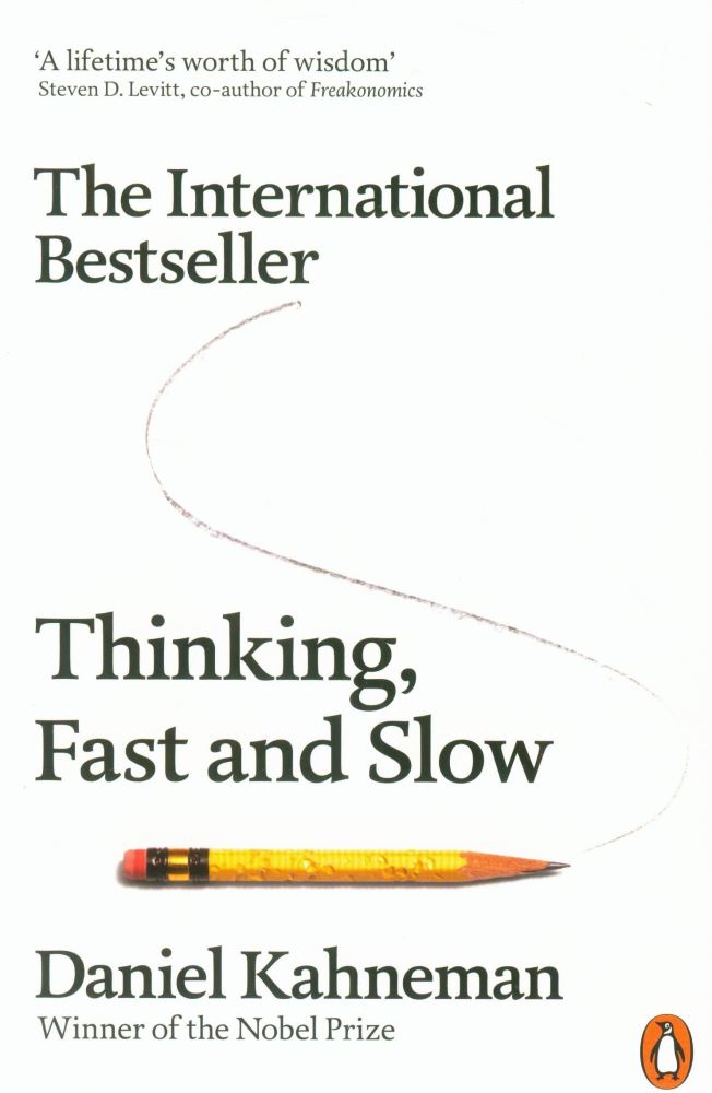 Thinking, Fast and Slow by Daniel Kahneman