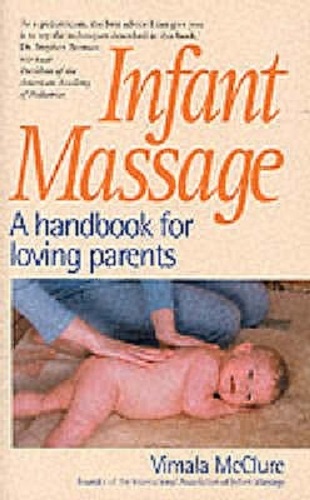Infant Massage A Handbook for Loving Parents By Vimala McClure
