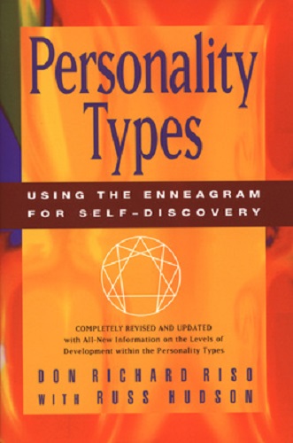 Personality Types Using the Enneagram for Self-Discovery By Don Richard Riso