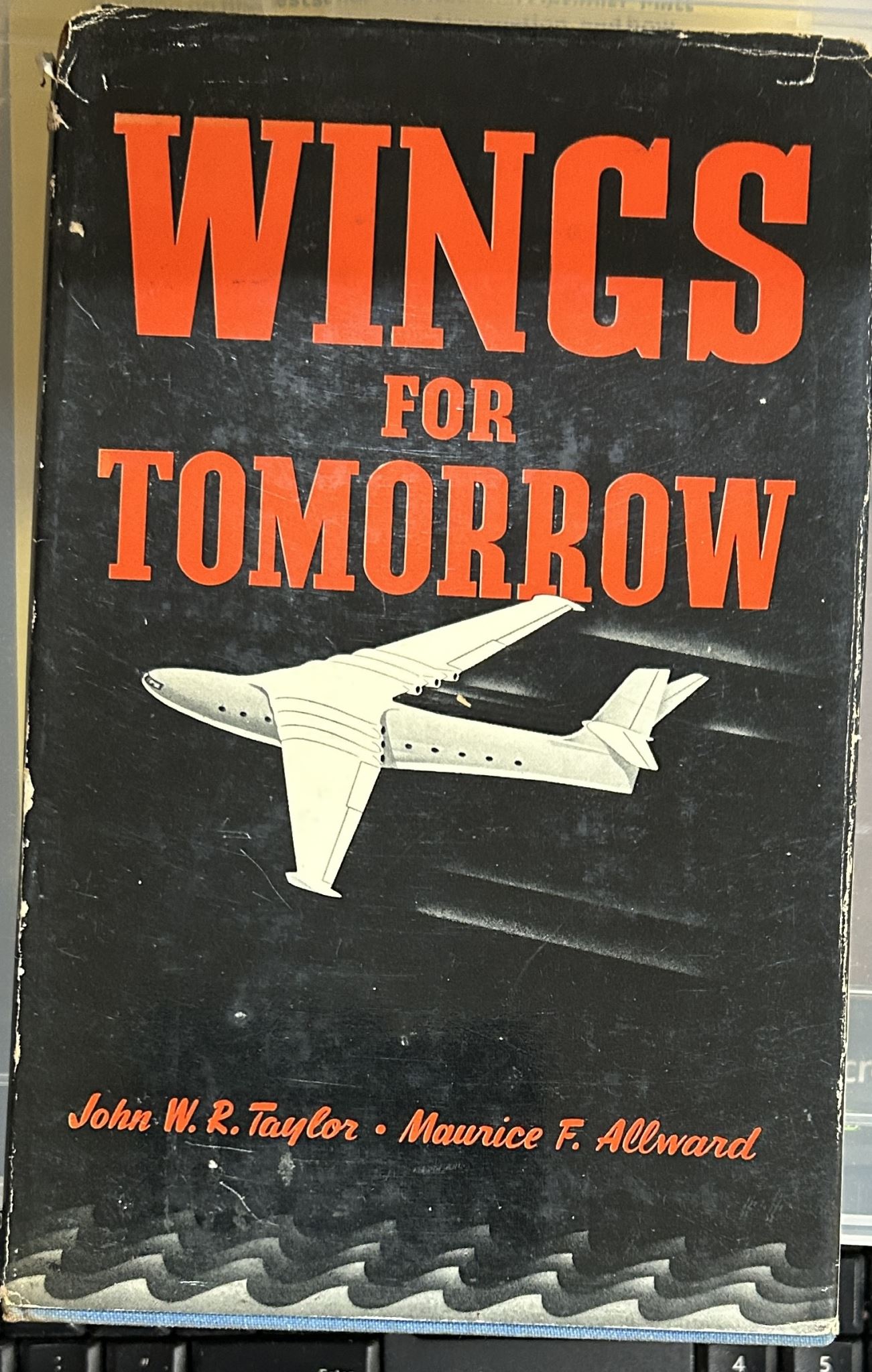 Wings For Tomorrow by John W.R. Taylor and Maurice F. Allward