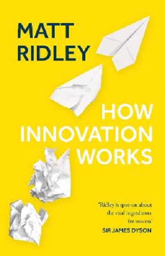 How Innovation Works By Matt Ridley