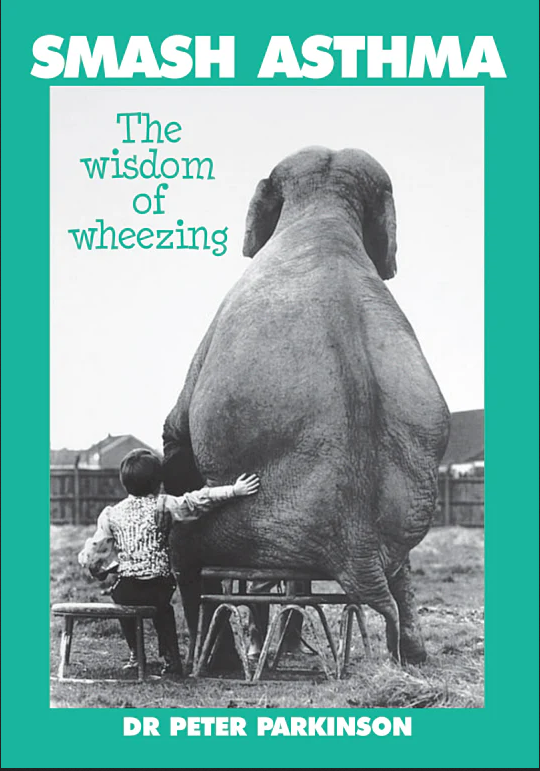 Smash Asthma The wisdom of wheezing by Peter Parkinson