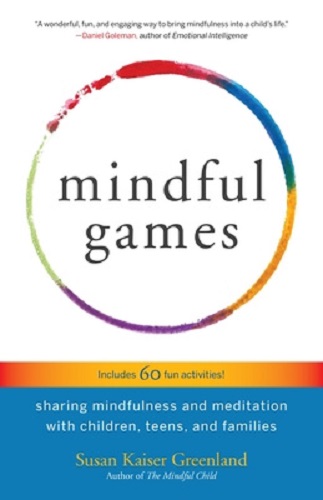 Mindful Games Sharing Mindfulness & Meditation with Children Teens and Families