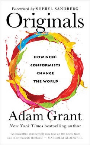 Originals How Non-conformists Change the World By Adam Grant
