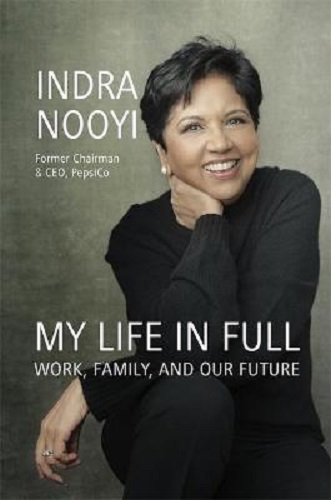 My Life in Full Work, Family and Our Future By Indra Nooyi