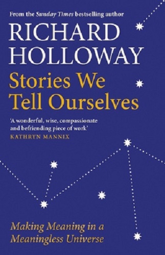 Stories We Tell Ourselves by Richard Holloway