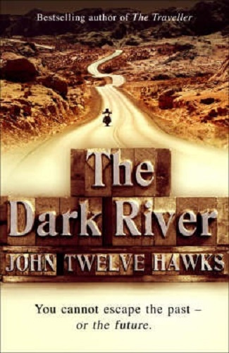 Dark River Fourth Realm Trilogy By John Twelve Hawks