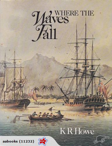 Where the Waves Fall A New South Sea Islands History from First Settlement