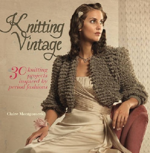 Knitting Vintage by Claire Montgomerie