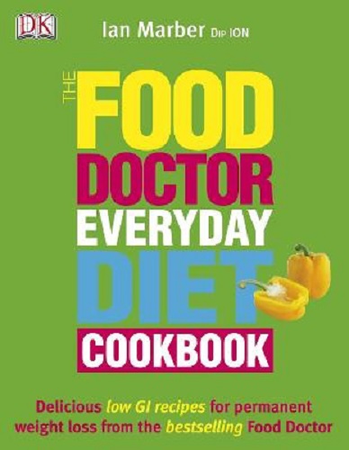 The Food Doctor Everyday Diet Cookbook By Ian Marber